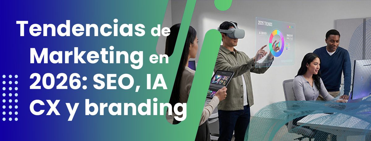 tendencias marketing 2026 - seo, ia, experiencia de cliente y branding